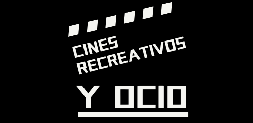 CINES RECREATIVOS Y OCIO